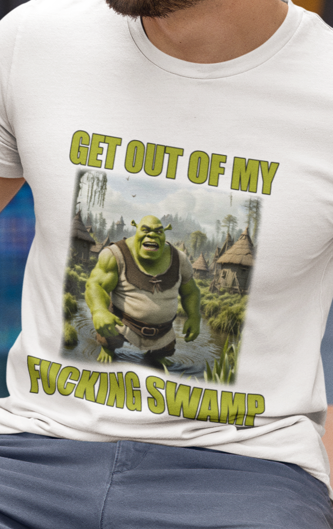 Get Out Of My Fucking Swamp T-Shirt - Zeitgeist Zest