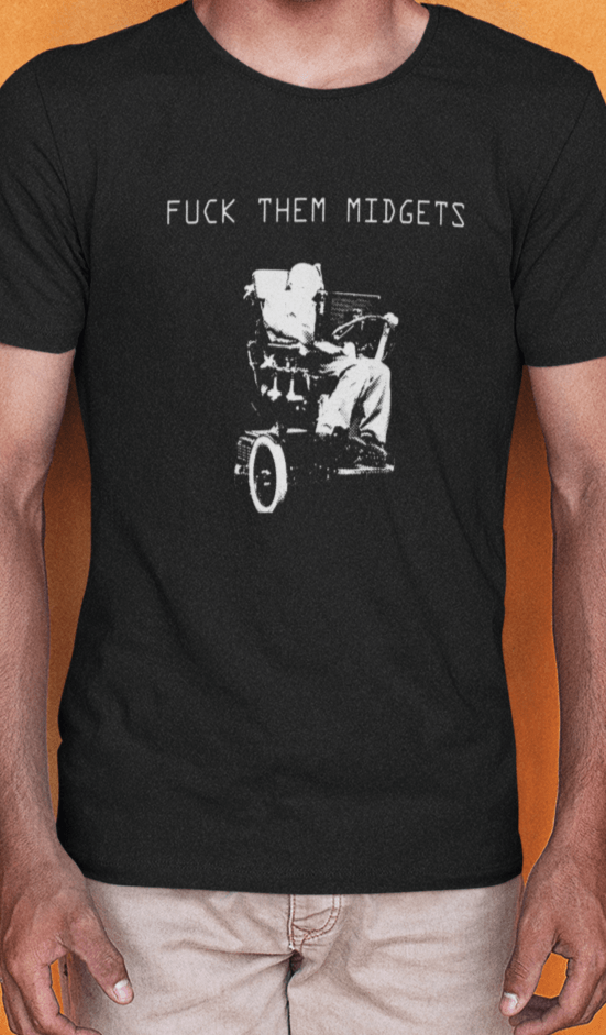 A man wears a black T-shirt featuring Stephen Hawking on his wheelchair saying &quot;Fuck them midgets&quot;